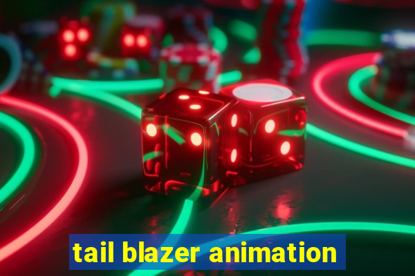 tail blazer animation